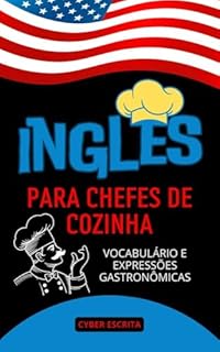 Livro Inglês para Chefes de Cozinha : Vocabulário e Expressões Gastronômicas (Idioma Inglês Livro 16)