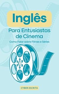 Livro Inglês para Entusiastas de Cinema : Como Falar sobre Filmes e Séries (Idioma Inglês Livro 19)