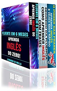 Inglês Fluente (3 em 1): Fluente Em 6 Meses: Aprenda Inglês do Zero, Segredo da Fluência: Como Aprender Inglês Com Frases e O Poder das Frases: Aprenda Inglês 8 Vezes Mais Rápido!