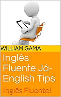 Livro Inglês Fluente Já- English Tips: Inglês Fluente!