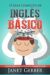 Livro Inglês: O Guia Completo de Inglês Basico: Aprender Falar Frases e Vocabulario Iniciantes em Inglês