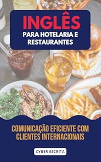 Livro Inglês para Hotelaria e Restaurantes : Comunicação Eficiente com Clientes Internacionais (Idioma Inglês Livro 21)