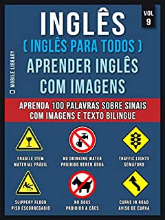Inglês ( Inglês Para Todos ) Aprender Inglês Com Imagens (Vol 9) : Aprenda 100 palavras sobre Sinais com imagens e texto bilingue (Foreign Language Learning Guides)