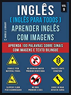 Livro Inglês ( Inglês Para Todos ) Aprender Inglês Com Imagens (Vol 9) : Aprenda 100 palavras sobre Sinais com imagens e texto bilingue (Foreign Language Learning Guides)