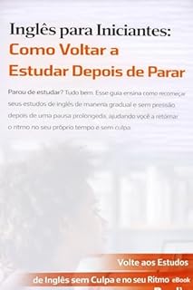 Inglês para Iniciantes: Como Voltar a Estudar Depois de Parar (Inglês do Zero – Série Autodidata para Iniciantes)
