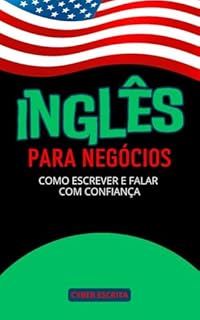 Livro Inglês para Negócios: Como Escrever e Falar com Confiança (Idioma Inglês Livro 4)