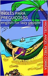 Inglês para Preguiçosos - English for Lazy People. (Mnemônica Livro 3)