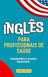 Livro Inglês para Profissionais de Saúde: Vocabulário e Frases Essenciais (Idioma Inglês Livro 8)