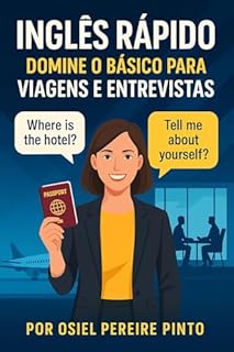 Livro Inglês Rápido para Viagens ou Entrevistas: Aprenda o essencial do inglês em tempo recorde para se comunicar com confiança em viagens internacionais ou entrevistas de emprego.