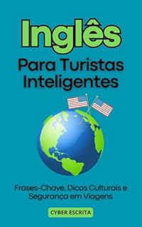 Livro Inglês para Turistas Inteligentes: : Frases-Chave, Dicas Culturais e Segurança em Viagens (Idioma Inglês Livro 32)