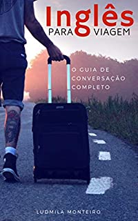 Livro Inglês Para Viagem : O Guia de Conversação Completo