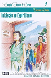 Livro Iniciação ao Espiritismo (Coleção Estudos e Cursos Livro 1)