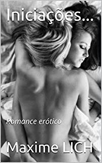 Iniciações...: Romance erótico