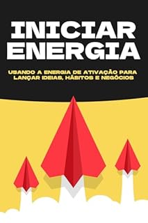 Livro Iniciar energia: Usando a energia de ativação para lançar ideias, hábitos e negócios (Leis do Universo)