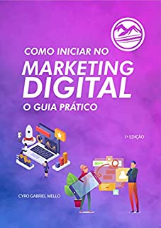 Livro Como Iniciar no Marketing Digital: O guia prático (Everest Books Livro 1)
