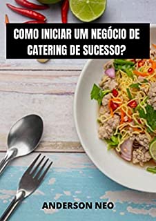 Livro Como iniciar um negócio de catering de sucesso ?