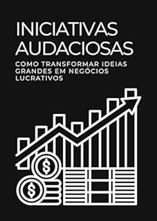 Livro Iniciativas Audaciosas: Como Transformar Ideias Grandes em Negócios Lucrativos