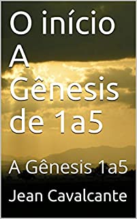 Livro O início A Gênesis de 1a5: A Gênesis 1a5