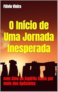 Livro O Início de Uma Jornada Inesperada: com Atos do Espírito Santo por meio dos Apóstolos