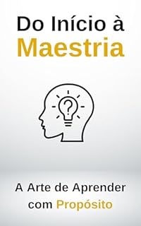 Livro Do Início à Maestria: A Arte de Aprender com Propósito