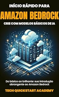 Livro Início Rápido Para Amazon Bedrock: Crie Com Modelos Básicos De IA