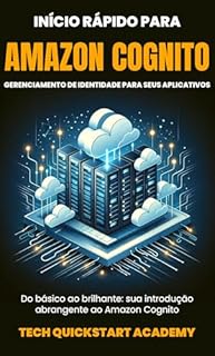 Livro Início Rápido Para Amazon Cognito: Gerenciamento De Identidade Para Seus Aplicativos