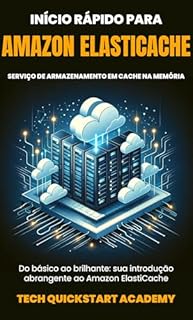 Livro Início Rápido Para Amazon Elasticache: Serviço De Armazenamento Em Cache Na Memória