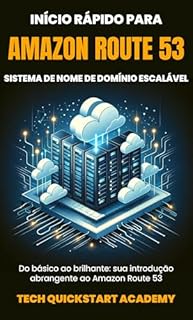 Livro Início Rápido Para Amazon Route 53: Sistema De Nome De Domínio Escalável
