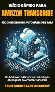 Livro Início Rápido Para Amazon Transcribe: Reconhecimento Automático De Fala