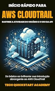 Livro Início Rápido Para AWS Cloudtrail: Rastreie A Atividade Do Usuário E O Uso Da API