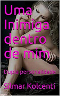 Livro Uma Inimiga dentro de mim: Dupla personalidade  (em busca de um sonho Livro 2)