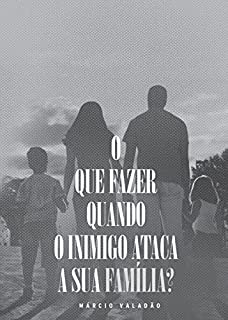 Livro O Que Fazer Quando o Inimigo Ataca a Sua Família (Mensagens Livro 300)