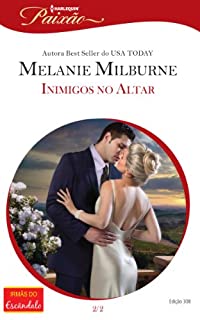 Inimigos no Altar: Harlequin Paixão - ed.308 (Irmãs do Escândalo Livro 2)