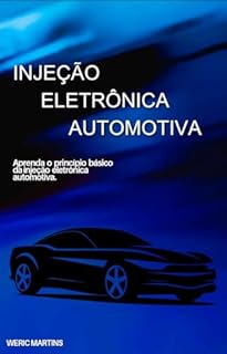 Livro Injeção Eletrônica Automotiva: Aprenda o Princípio Básico da Injeção Eletrônica Automotiva