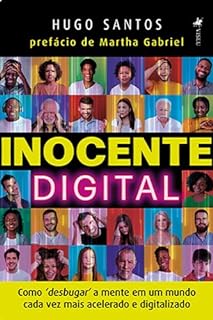 Livro Inocente Digital: Como 'Desbugar' a mente em um mundo cada vez mais acelerado e digitalizado