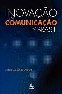 Inovação em Comunicação no Brasil: Contexto, desafios e oportunidades