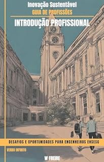 Livro Inovação Sustentável - Desafios e Oportunidades para Engenheiros EHSESG - Guia de Profissões - Introdução profissional