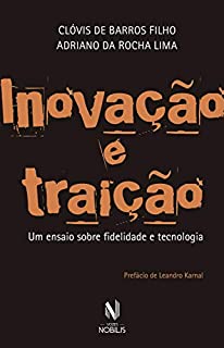 Livro Inovação e traição: Um ensaio sobre fidelidade e tecnologia (Nobilis)