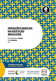 Inovações Radicais na Educação Brasileira (Tecnologia e Inovação na Educação Brasileira)
