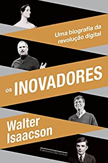 Os inovadores: Uma biografia da revolução digital