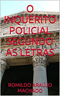 O INQUÉRITO POLICIAL SEGUNDO AS LETRAS
