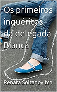 Livro Os primeiros inquéritos da delegada Bianca