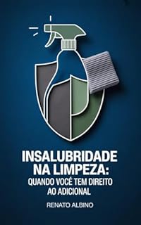 Livro Insalubridade na Limpeza: Quando Você Tem Direito ao Adicional