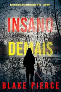 Livro Insano Demais (Série Faith Bold: Thriller de Suspense do FBI — Livro Nove) (Série Faith Bold: Suspense de FBI 9)