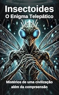 Livro Insectoides: O Enigma Telepático: Mistérios de uma civilização além da compreensão