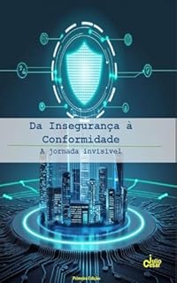 Livro Da Insegurança à Conformidade: A Jornada invisível