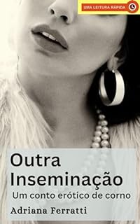 Livro Outra Inseminação para o Currículo: Um conto erótico de corno (Contos Eróticos de Corno de Adriana Ferratti)