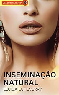 Livro Inseminação Natural: Um Conto Erótico de Corno (Contos eróticos de corno da autora Eloiza Echeverry Livro 16)