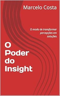 Livro O Poder do Insight - Transformar percepções em resultados: Transformar percepções em resultados
