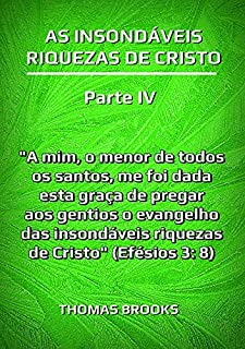 As Insondáveis Riquezas De Cristo - Parte Iv